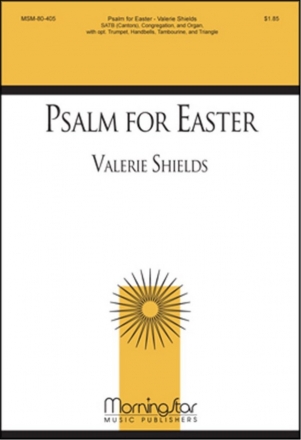 Valerie Shields Psalm for Easter SATB, Cantor, Congregation, Organ, opt. Trumpet, Handbells, Percussion