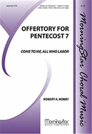 Robert A. Hobby Offertory for Pentecost 7 Unison Voices, Organ, C Instrument or B-flat Instrument