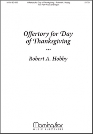 Robert A. Hobby Offertory for Day of Thanksgiving Two-Part Mixed Voices and Organ