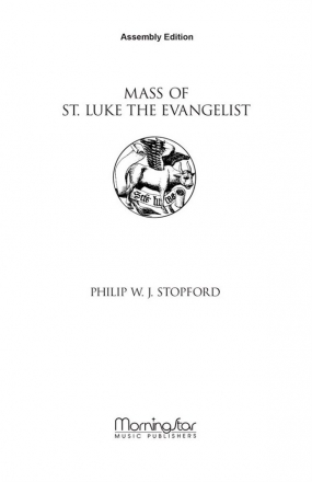 Philip W. J. Stopford Mass of St. Luke the Evangelist SATB, Cantor, Assembly/Congr., Organ, opt. Brass Quintet, opt. Timpani