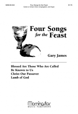 Gary James Four Songs for the Feast Unison Voices, opt. Congregation and Organ