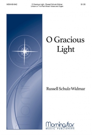 Russell Schulz-Widmar O Gracious Light Unison Voices or Two-Part Mixed Voices and Organ