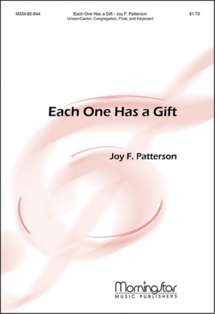 Joy F. Patterson Each One Has a Gift Unison Voices or Cantor, Congregation, Keyboard, Flute