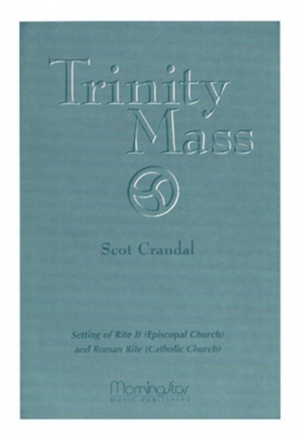 Scot Crandal Trinity Mass SATB, Congregation, Organ, opt. Brass Quartet, Timpani (CHORAL SCORE)