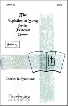 Charles R. Symmank Epistles in Song for Pentecost Season Series A