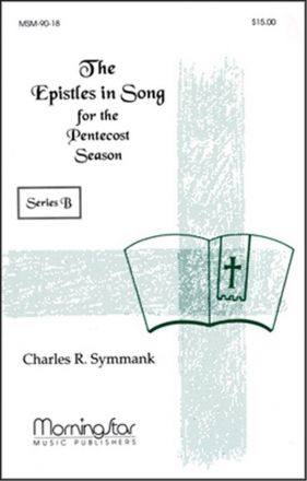 Charles R. Symmank Epistles in Song for Pentecost Season Series B