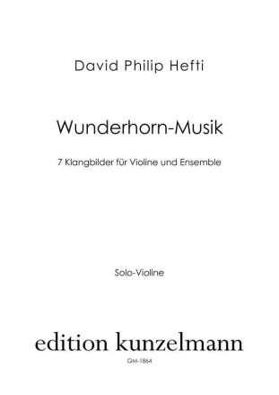 Wunderhorn-Musik fr Violine und Ensemble Violine