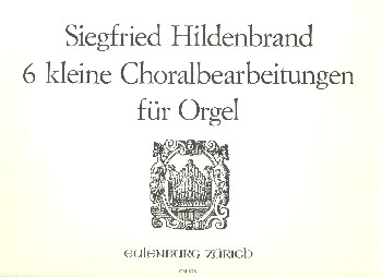 6 kleine Choralbearbeitungen fr Orgel