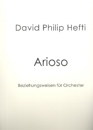 Arioso - Beziehungsweisen fr Orchester Partitur Din A3