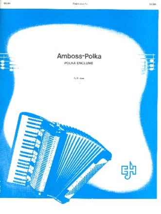 Amboss-Polka fr Akkordeonorchester Akkordeon solo/1