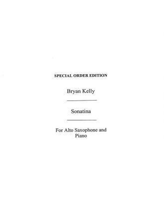 Bryan Kelly: Sonatina For E Flat Saxophone And Piano Alto Saxophone, Piano Accompaniment Instrumental Work