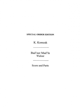 Karl Komzak: Bad'ner Mad'ln Walzer Op.257 (Score/Parts) Orchestra Score and Parts