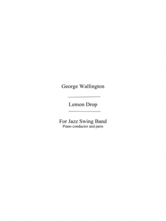 Wallington, G Lemon Drop (Fuller) Jzsw Bnd Big Band & Concert Band Score and Parts