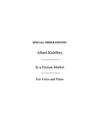 Albert Ketelbey: In A Persian Market (B Flat) Voice, Piano Accompaniment Single Sheet