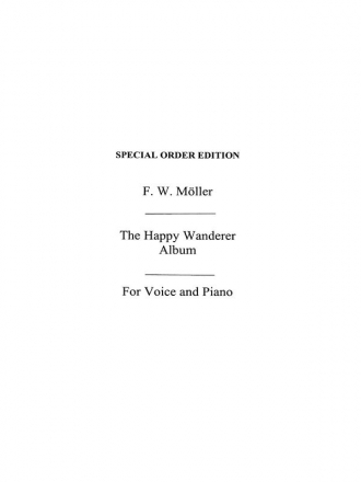 Moller, F W Happy Wanderer Album Vce/Pf Voice, Piano Accompaniment Vocal Work