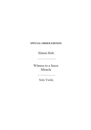 Simon Holt: Witness To A Snow Miracle (Solo Violin Part) Violin Instrumental Work