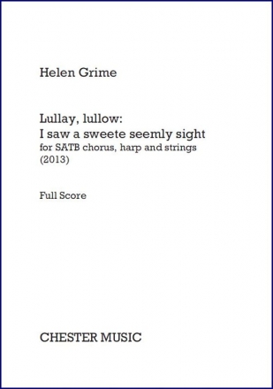 Helen Grime: Lullay, Lullow - I Saw A Sweete Seemly Sight SATB, Harp, String Quintet Score