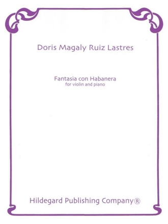 Doris Ruiz Lastres Fantasia Con Habanera Violine und Klavier Partitur und Stimmen