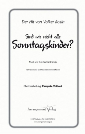 Gerhard Grote Sind wir nicht alle Sonntagskinder (vierstimmig) fr TTBB und Kinderstimmen und Klavier Singpartitur