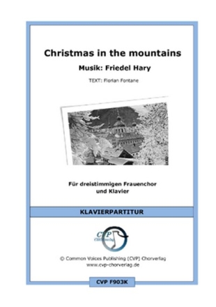 Friedel Hary / Florian Fontane Christmas in the mountains (vierstimm fr SATB und Klavier Singpartitur