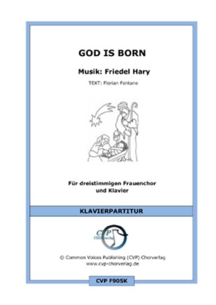 Friedel Hary / Florian Fontane God is born (vierstimmig) fr SATB und Klavier Singpartitur