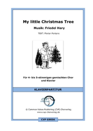 Friedel Hary / Florian Fontane My little Christmas Tree (vierstimmig fr SATB und Klavier Singpartitur