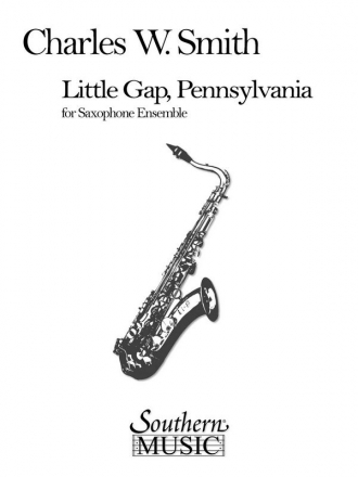 Charles W. Smith Little Gap, Pennsylvania (Edition Requiring No Ba Sax Choir Buch