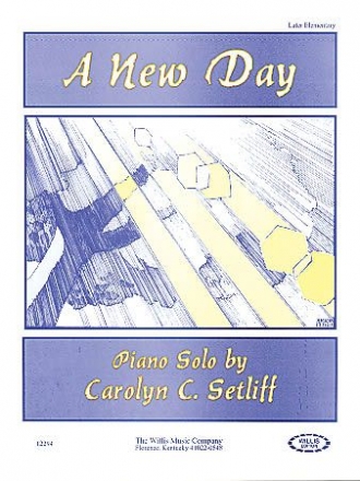 Carolyn C. Setliff A New Day Klavier Blatt