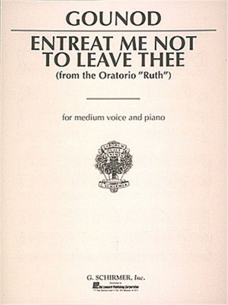 Charles Gounod, Entreat Me Not to Leave Thee (Song of Ruth) Medium Voice and Piano Buch