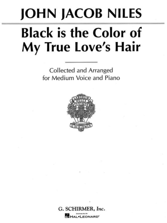 John Jacob Niles, Black Is the Color of My True Love's Hair Medium Voice and Piano Buch