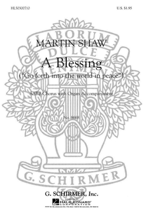 M. Shaw, A Blessing (Go Forth into the World in Peace) SATB and Organ Chorpartitur