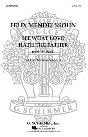 Felix Mendelssohn Bartholdy, See What Love Hath The Father SATB a Cappella Chorpartitur