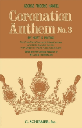 Georg Friedrich Hndel, My Heart Is Inditing - Coronation Anthem No.3 SSATB Chorpartitur