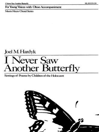 Joel M. Hardyk, I Never Saw Another Butterfly SA + Oboe Chorpartitur