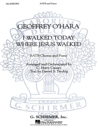 Daniel S. Twohig_Geoffrey O'Hara, I Walked Today Where Jesus Walked SATB Chorpartitur