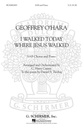 Geoffrey O'Hara, I Walked Today Where Jesus Walked SAB Chorpartitur