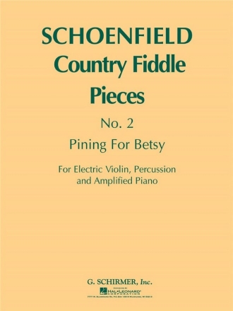 Paul Schoenfeld, Pining for Betsy (Country Fiddle Pieces, No. 2) Electric Violin, Amplified Piano and Percussion Stimmen-Set