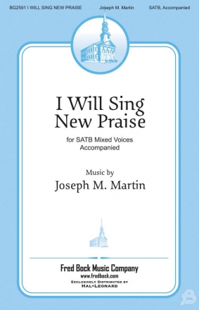 Joseph Martin, I Will Sing New Praise SATB Chorpartitur