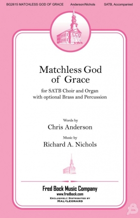 Richard A. Nichols, Matchless God of Grace SATB Chorpartitur