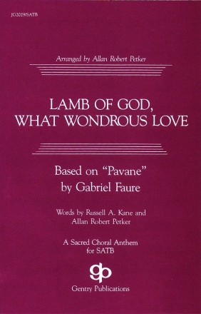 Allan Robert Petker_Gabriel Faur_Russell A. Kane, Lamb Of God What Wo SATB Chorpartitur