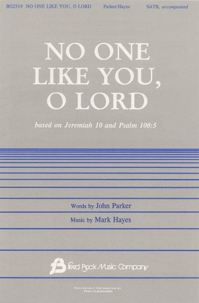 John Parker_Mark Hayes, No One Like You, O Lord SATB Chorpartitur