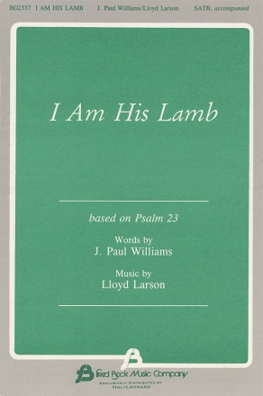 J. Paul Williams_Lloyd Larson, I Am His Lamb SATB Chorpartitur