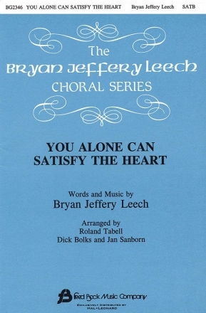 Bryan Jeffery Leech, You Alone Can Tisfy The Heart SATB Chorpartitur