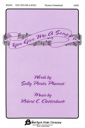 Robert C. Clatterbuck_Sally Parks Phoenix, You Give Me A Song SATB Chorpartitur