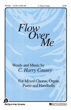 C. Harry Causey, Flow Over Me SATB Chorpartitur