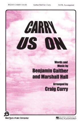 Benjamin Gaither_Marshall Hall, Carry Us On SATB Chorpartitur