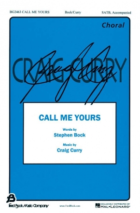 Craig Curry_Stephen Bock, Call Me Yours SATB Chorpartitur