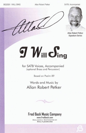 Allan Robert Petker, I Will Sing SATB Chorpartitur