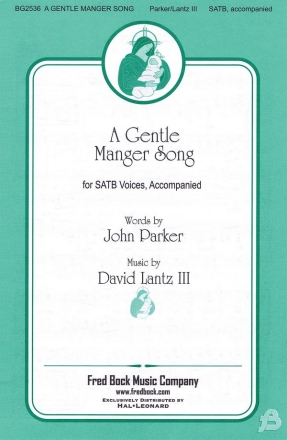 David Lantz III_John Parker, A Gentle Manger Song SATB Chorpartitur