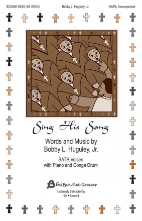 Bobby Huguley, Sing His Song SATB Chorpartitur